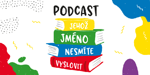 Podcast, jehož jméno nesmíte vyslovit