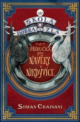 Skola dobra a zla Prirucka pro Naveky a Nikdyvice
